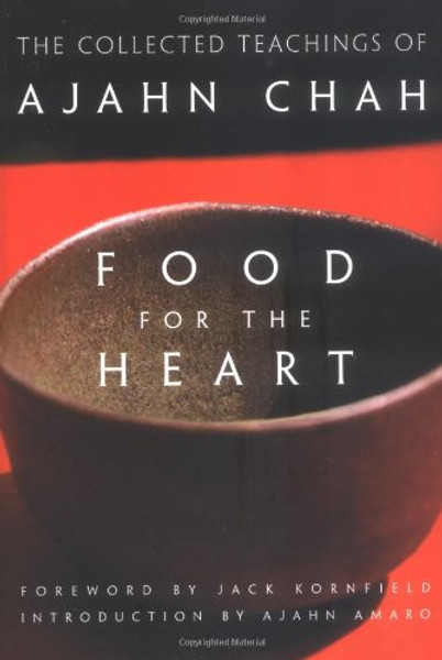 Food for the Heart: The Collected Teachings of Ajahn Chah