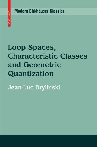 Loop Spaces, Characteristic Classes and Geometric Quantization (Modern Birkhuser Classics)