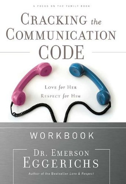 Cracking the Communication Code: Workbook (Focus on the Family Books) Cracking the Communication Code: Workbook (Focus on the Family Books)