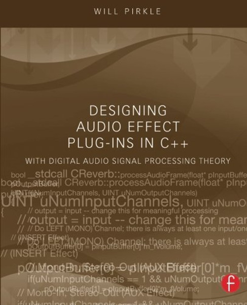 Designing Audio Effect Plug-Ins in C++: With Digital Audio Signal Processing Theory