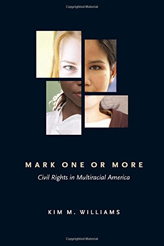 Mark One or More: Civil Rights in Multiracial America (The Politics of Race and Ethnicity)