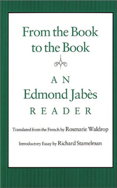 From the Book to the Book: An Edmond Jabs Reader From the Book to the Book: An Edmond Jabs Reader