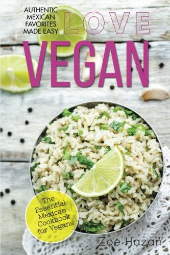 Vegan: The Essential Mexican Cookbook for Vegans