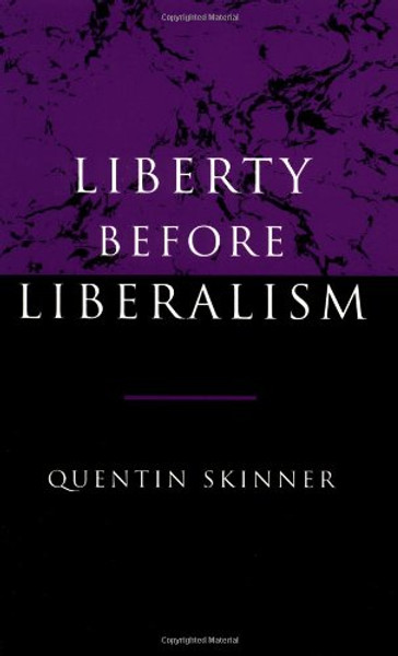Liberty before Liberalism Liberty before Liberalism