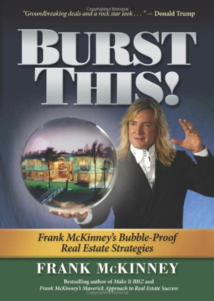 Burst This!: Frank McKinney's Bubble Proof Real Estate Strategies
