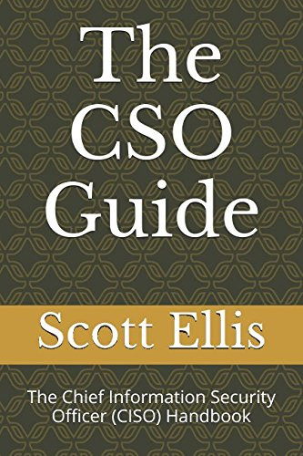 The CSO Guide: The Chief Information Security Officer (CISO) Handbook