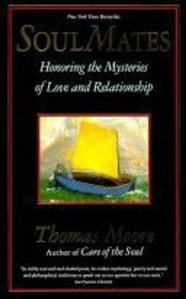 Soul Mates: Honoring the Mysteries of Love and Relationship