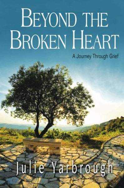 Beyond the Broken Heart: Participant Book: A Journey Through Grief