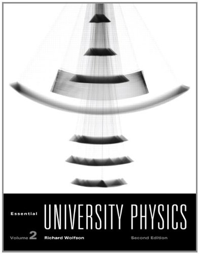 Essential University Physics: Volume 2 (2nd Edition)
