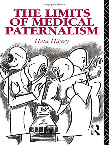 The Limits of Medical Paternalism (Social Ethics and Policy) The Limits of Medical Paternalism (Social Ethics and Policy)