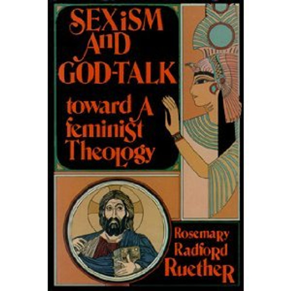 Sexism and God-Talk: Toward a Feminist Theology
