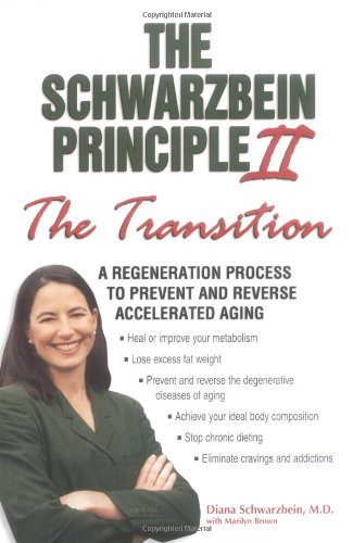 The Schwarzbein Principle II, The Transition: A Regeneration Program to Prevent and Reverse Accelerated Aging