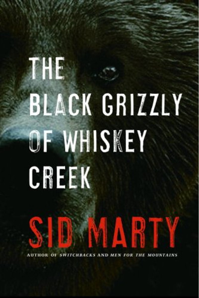 The Black Grizzly of Whiskey Creek The Black Grizzly of Whiskey Creek