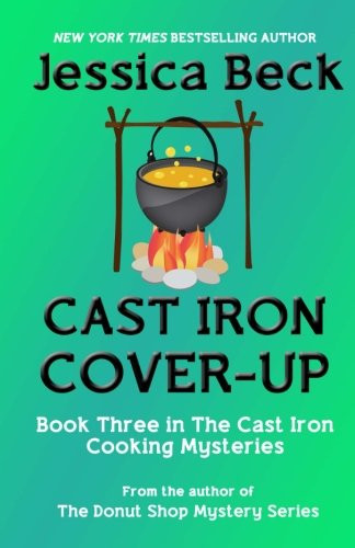 Cast Iron Cover-Up (The Cast Iron Cooking Mysteries) (Volume 3)