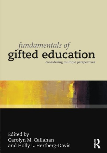 Fundamentals of Gifted Education: Considering Multiple Perspectives Fundamentals of Gifted Education: Considering Multiple Perspectives