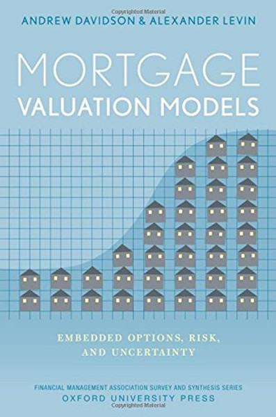 Mortgage Valuation Models: Embedded Options, Risk, and Uncertainty (Financial Management Association Survey and Synthesis) Mortgage Valuation Models: Embedded Options, Risk, and Uncertainty (Financial Management Association Survey and Synthesis)