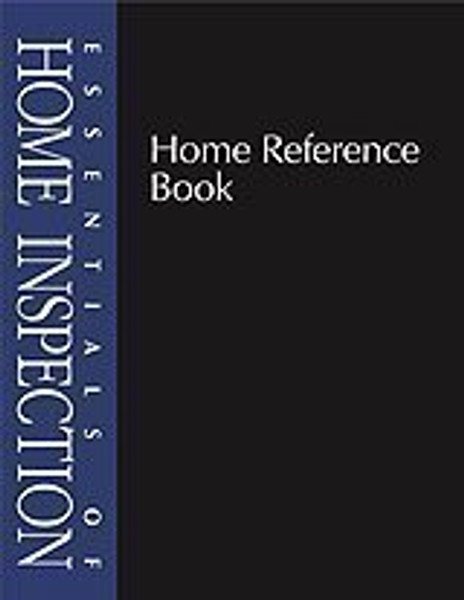 Essentials of Home Inspection: Home Reference Book