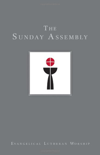 1: The Sunday Assembly (Using Evangelical Lutheran Worship)