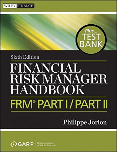 Financial Risk Manager Handbook, + Test Bank: FRM Part I / Part II
