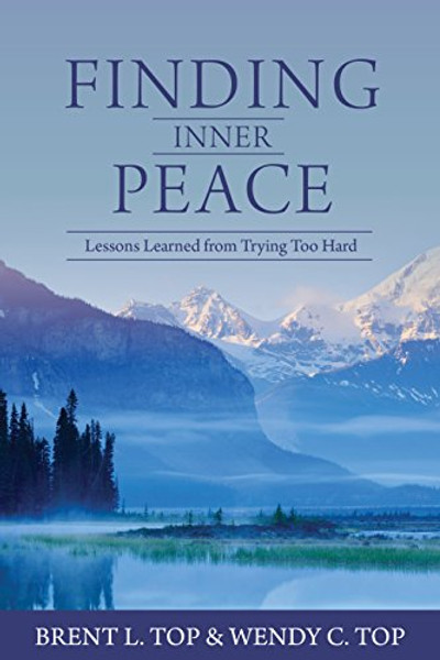 Finding Inner Peace: Lessons Learned from Trying Too Hard Finding Inner Peace: Lessons Learned from Trying Too Hard