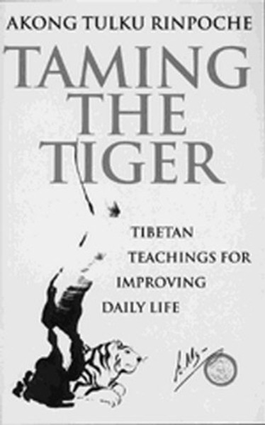 Taming the Tiger: Tibetan Teachings for Improving Daily Life
