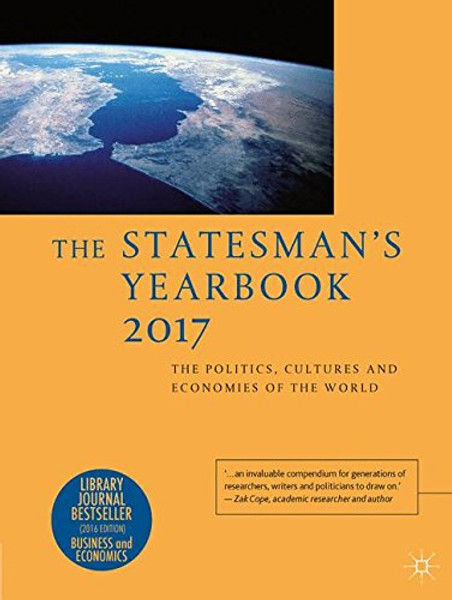 The Statesman's Yearbook 2017: The Politics, Cultures and Economies of the World The Statesman's Yearbook 2017: The Politics, Cultures and Economies of the World