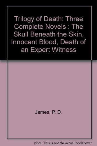 Trilogy of Death: Innocent Blood / Death of an Expert Witness / The Skull Beneath the Skin