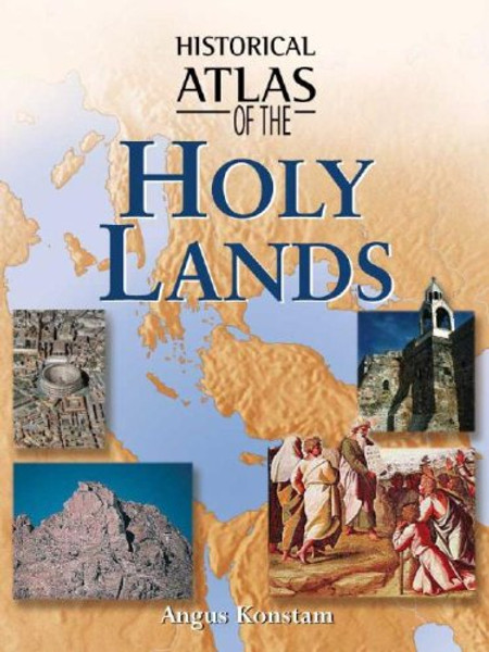 Historical Atlas of the Holy Lands**OUT OF PRINT** Historical Atlas of the Holy Lands**OUT OF PRINT**