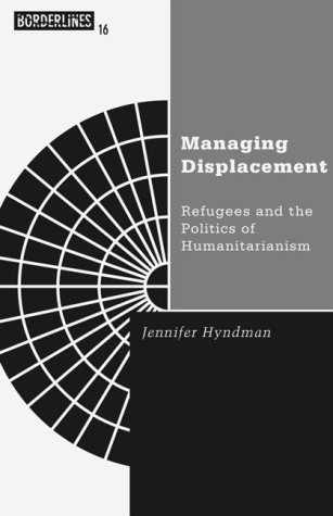 Managing Displacement: Refugees and the Politics of Humanitarianism