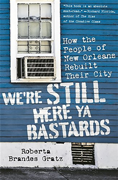 We're Still Here Ya Bastards: How the People of New Orleans Rebuilt Their City