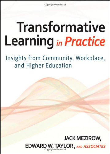Transformative Learning in Practice: Insights from Community, Workplace, and Higher Education