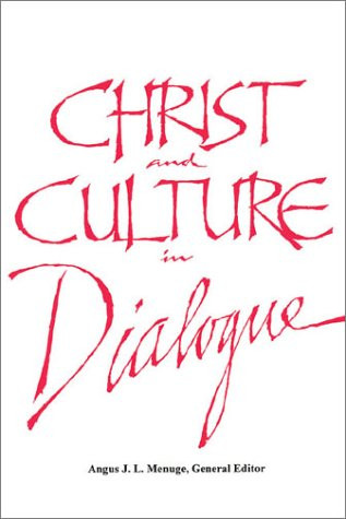 Christ and Culture in Dialogue: Constructive Themes and Practical Applications