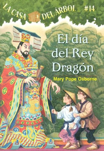 La casa del rbol # 14 El da del rey dragn / Day of the Dragon King (Spanish Edition) (La casa del arbol / Magic Tree House)