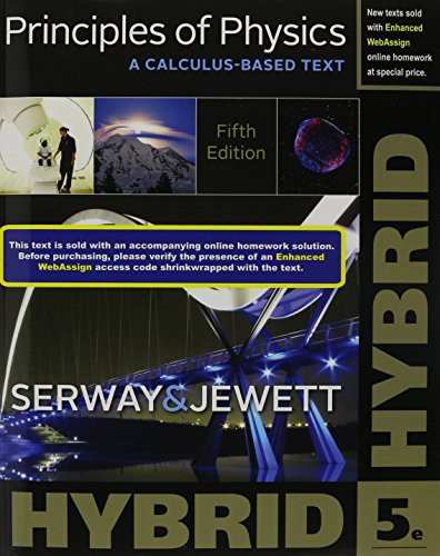 Principles of Physics: A Calculus-Based Text, Hybrid (with Enhanced WebAssign Printed Access Card)
