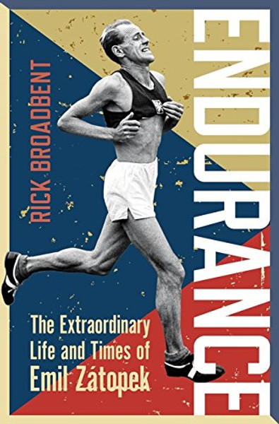 Endurance: The Extraordinary Life and Times of Emil Ztopek (Wisden Sports Writing) Endurance: The Extraordinary Life and Times of Emil Ztopek (Wisden Sports Writing)
