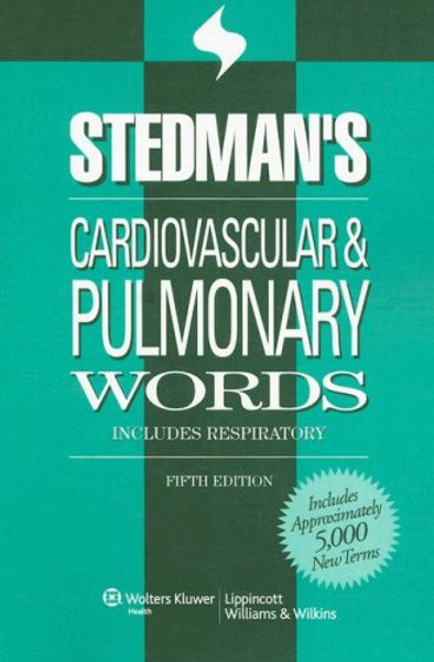 Stedman's Cardiovascular & Pulmonary Words: With Respiratory Words (Stedman's Word Book Series) Stedman's Cardiovascular & Pulmonary Words: With Respiratory Words (Stedman's Word Book Series)