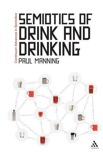 Semiotics of Drink and Drinking (Continuum Advances in Semiotics)