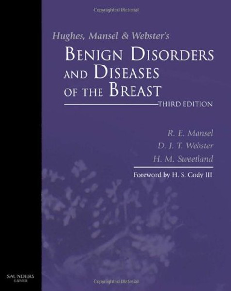 Hughes, Mansel & Webster's Benign Disorders and Diseases of the Breast, 3e