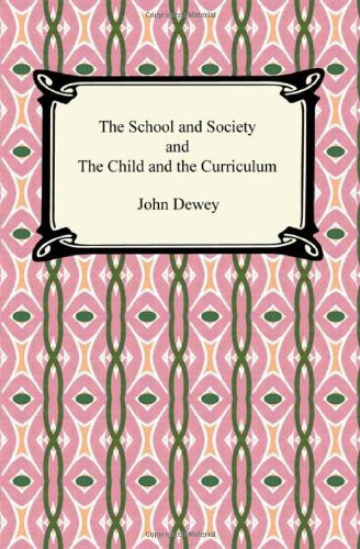 The School and Society and the Child and the Curriculum