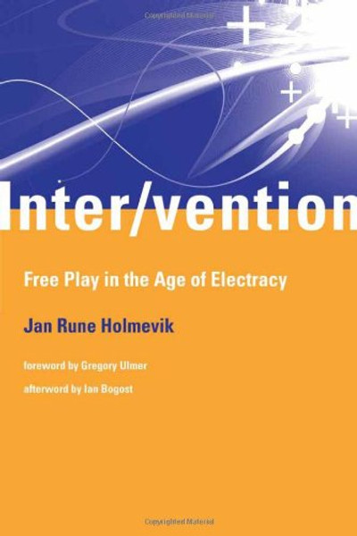 Inter/vention: Free Play in the Age of Electracy (MIT Press)