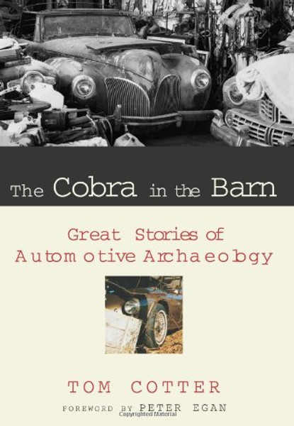 The Cobra in the Barn: Great Stories of Automotive Archaeology