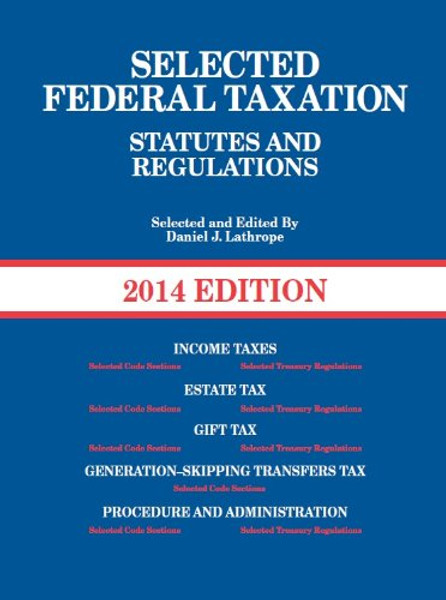 Selected Federal Taxation Statutes and Regulations, with Motro Tax Map, 2014 (Selected Statutes)
