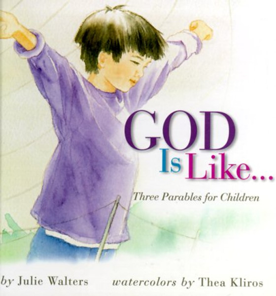 God Is Like...: Three Parables for Children