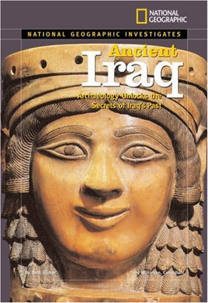 National Geographic Investigates: Ancient Iraq: Archaeology Unlocks the Secrets of Iraq's Past National Geographic Investigates: Ancient Iraq: Archaeology Unlocks the Secrets of Iraq's Past