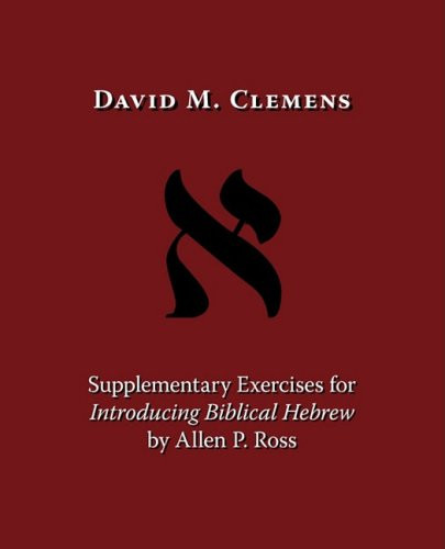 Supplementary Exercises for Introducing Biblical Hebrew by Allen P. Ross
