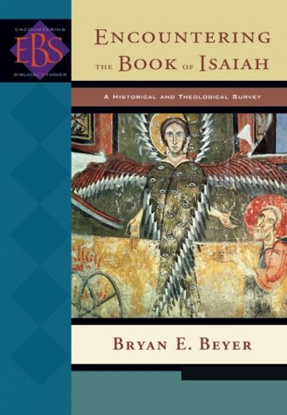 Encountering the Book of Isaiah: A Historical and Theological Survey (Encountering Biblical Studies)