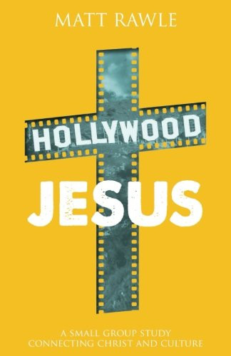 Hollywood Jesus: A Small Group Study Connecting Christ and Culture (The Pop in Culture Series)