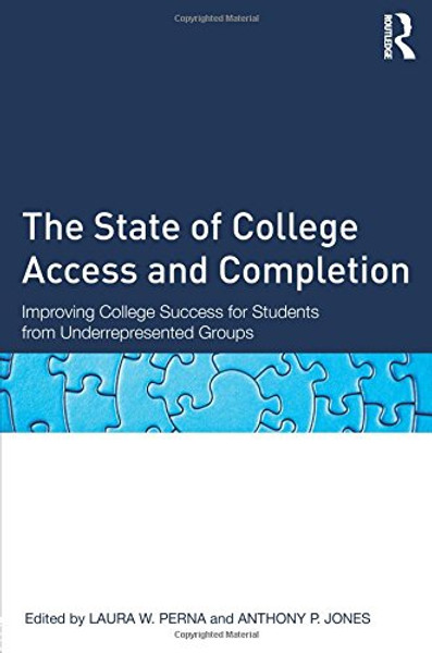 The State of College Access and Completion: Improving College Success for Students from Underrepresented Groups