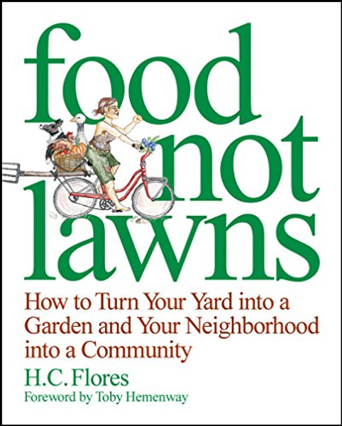 Food Not Lawns: How to Turn Your Yard into a Garden and Your Neighborhood into a Community