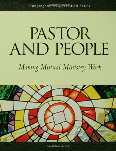 Pastor and People: Making Mutual Ministry Work (Congregational Leader)